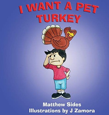 I WANT A PET TURKEY By Matt Sides & J Zamora **BRAND NEW**