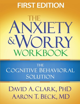 The Anxiety and Worry Workbook: The Cognitive Behavioral Solution - paperbac...