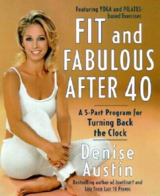 Fit and Fabulous After 40: A 5-Part Program for Turning Ba - VERY GOOD