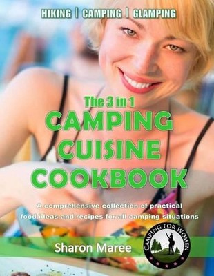 The 3 in 1 Camping Cuisine Cookbook: A comprehensive collection of practical foo