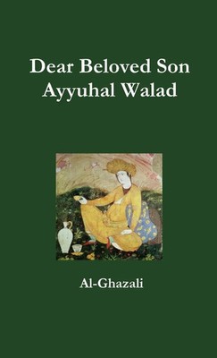 Al-Ghazali | Dear Beloved Son - Ayyuhal Walad | Taschenbuch | Englisch (2015)