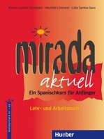 Mirada Aktuell - Ein Spanischkurs FüR AnfäNger / Lehr- Und Arbeitsbuch, Nie ...