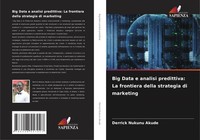 Derrick Nukunu Akude | Big Data E Analisi Predittiva: La Frontiera Della...