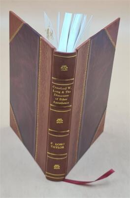 Crawford W. Long & The Discovery Of Ether Anesthesia 1928 [Leather Bound]