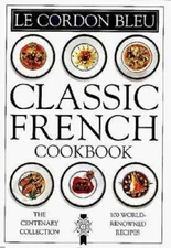 Le Cordon Bleu: Classic French Cookbook: The Centenary Collection, 1 - VERY GOOD