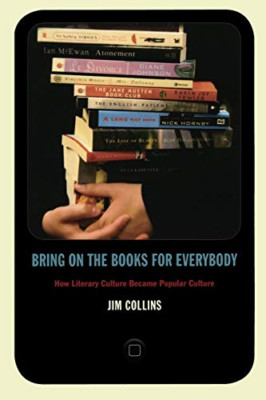 Bring on the Books for Everybody: How Literary Culture  - Paperback NEW Collins,