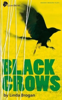 Black Crows (Oberon Modern Plays): A Ne... by Brogan, Linda Paperback / softback