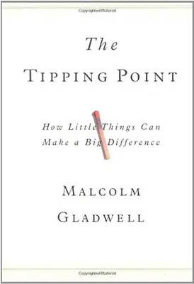 The Tipping Point: How Little Things Can Make a Big Difference - Malcolm Gladwel