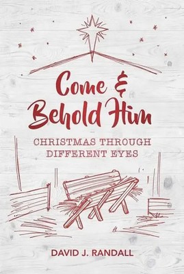 Come and Behold Him | Christmas Through Different Eyes | David J. Randall | Buch