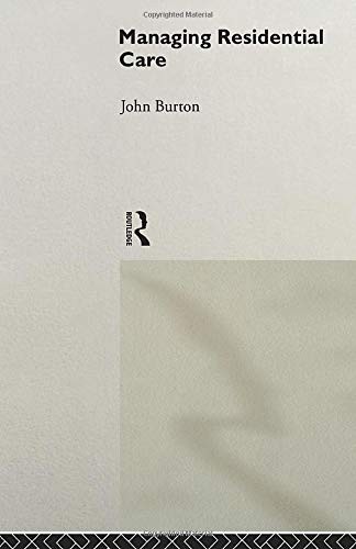 Managing Residential Care,John Burton
