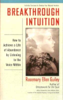 Breakthrough Intuition: How to Achieve a Life of Abundance by Listening to the