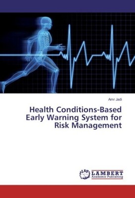 Health Conditions-Based Early Warning System for Risk Management Amr Jadi