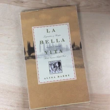 La Bella Vita Inspiration And Recipes by Alisa Barry