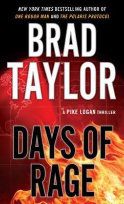 Days Of Rage (A Pike Logan Thriller) by Brad Taylor