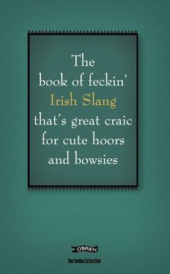 The Book of Feckin' Irish Slang that's grea- hardcover, Colin Murphy, 0862788293