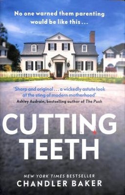 Cutting Teeth : No Parent Could Have Expected This... Hardcover C