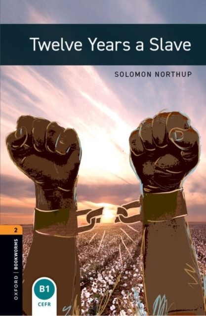 Oxford Bookworms Library: Level 2:: Twelve Years a Slave by Solomon Northup