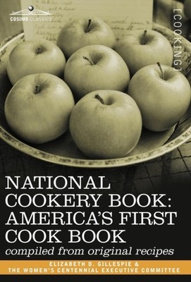 Gillespie - National Cookery Book  America's First Cook Book - Compile - X555z