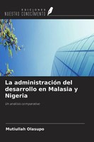 Mutiullah Olasupo | La AdministracióN Del Desarrollo En Malasia Y Nigeria | Buch