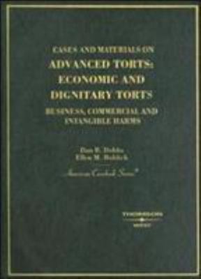 American Casebook Ser.: Advanced Torts : Economic and Dignitary Torts -...