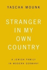 Stranger in My Own Country: A Jewish Family in... 9780374535537 by Mounk, Yascha