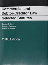 COMMERCIAL AND DEBTOR-CREDITOR LAW SELECTED STATUTES, 2016 By Douglas Baird
