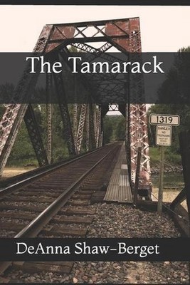 The Tamarack by Deanna M. Shaw-Berget Paperback Book