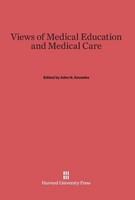 Views Of Medical Education And Medical Care John H. Knowles