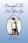 Enough to Let You Go 9781441511706 by Joice I Overton Paperback