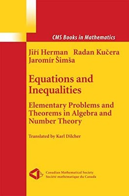 Equations and Inequalities: Elementary Problems and Theorems in Algebra and Num,