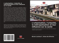 L'urbanisation, L'urbanité, La MéTropolisation Et Leur Influence Sur La Santé