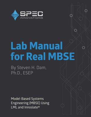 Lab Manual for Real MBSE: Model-Based Systems Engineering (MBSE) Using LML a...