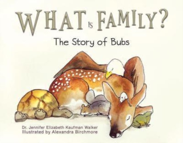 What Is Family? by Dr. Jennifer Elizabeth Kaufman Walker (Hardback Book)