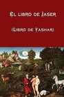 El Libro De Jaser (Libro De Yashar)