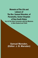 Samuel Marsden | Memoirs Of The Life And Labours Of The Rev. Samuel Marsden,...