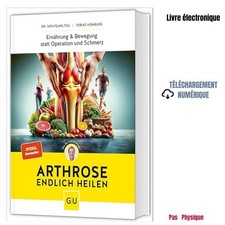 Arthrose endlich heilen: Die revolutionäre S...