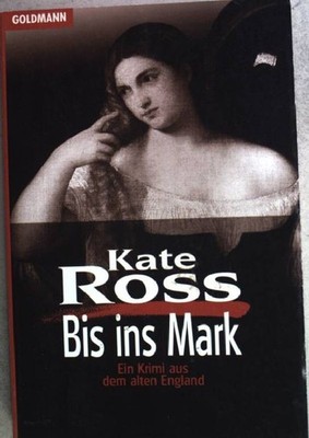 Bis ins Mark: Ein Krimi aus dem alten England. Aus dem Engl. von Mechtild Sandbe