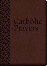 Catholic Prayers: Compiled from Traditional Sources by Thomas a Nelson: New