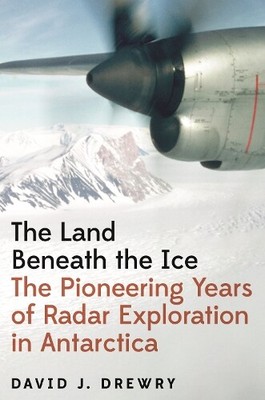 David J. Drewry The Land Beneath the Ice (Hardback)