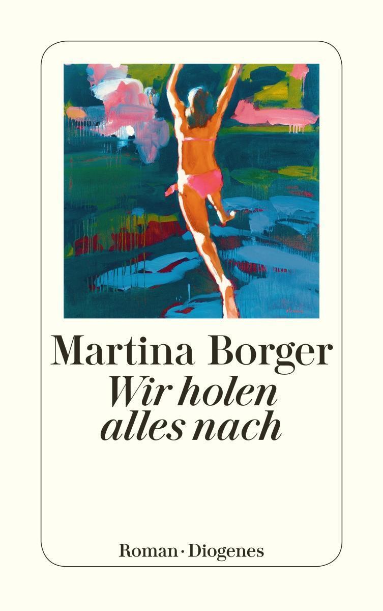 Thumbnail - Wir Holen Alles Nach | Martina Borger | Taschenbuch | Diogenes