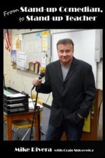 From Stand-Up Comedian to Stand-Up Teacher by Sidorowicz, Craig; Rivera, Mike