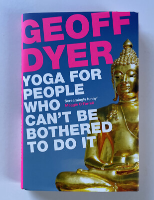 Yoga For People Who Cant Be Bothered To Do It, Geoff Dyer (2013) Book, Comedy