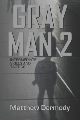 Gray Man 2: Intermediate Skills and Tactics by Matthew Dermody (English) Paperba