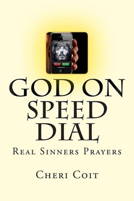 God on Speed Dial: Real Sinners Prayers by Cheri Coit (English) Paperback Book