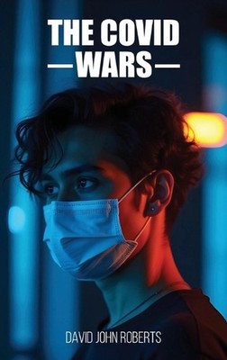 The COVID Wars by David John Roberts Hardcover Book