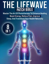Sophia Raynor The LifeWave Patch Bible (Paperback)