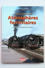 Livre Images de Trains La France des Trente Glorieuses Atmosphères ferroviaires