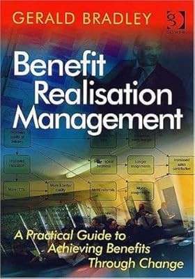 Benefit Realisation Management: A Practical Guide to Achieving Benefits Through 