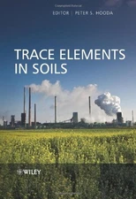TRACE ELEMENTS IN SOILS By Peter Hooda - Hardcover *Excellent Condition*