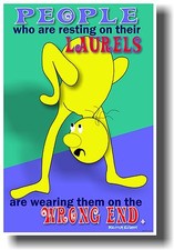 NEW MOTIVATIONAL POSTER - People Who Are Resting on Laurels... Malcolm Kushner